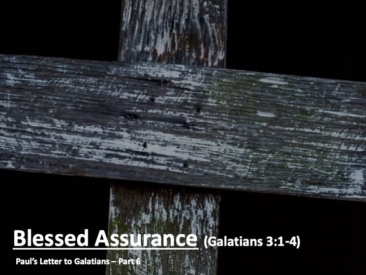 Blessed Assurance (Galatians 3:1-14)